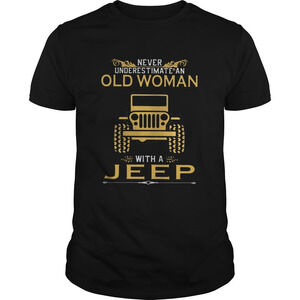 Never Underestimate An Old Woman With A Jeep Shirt